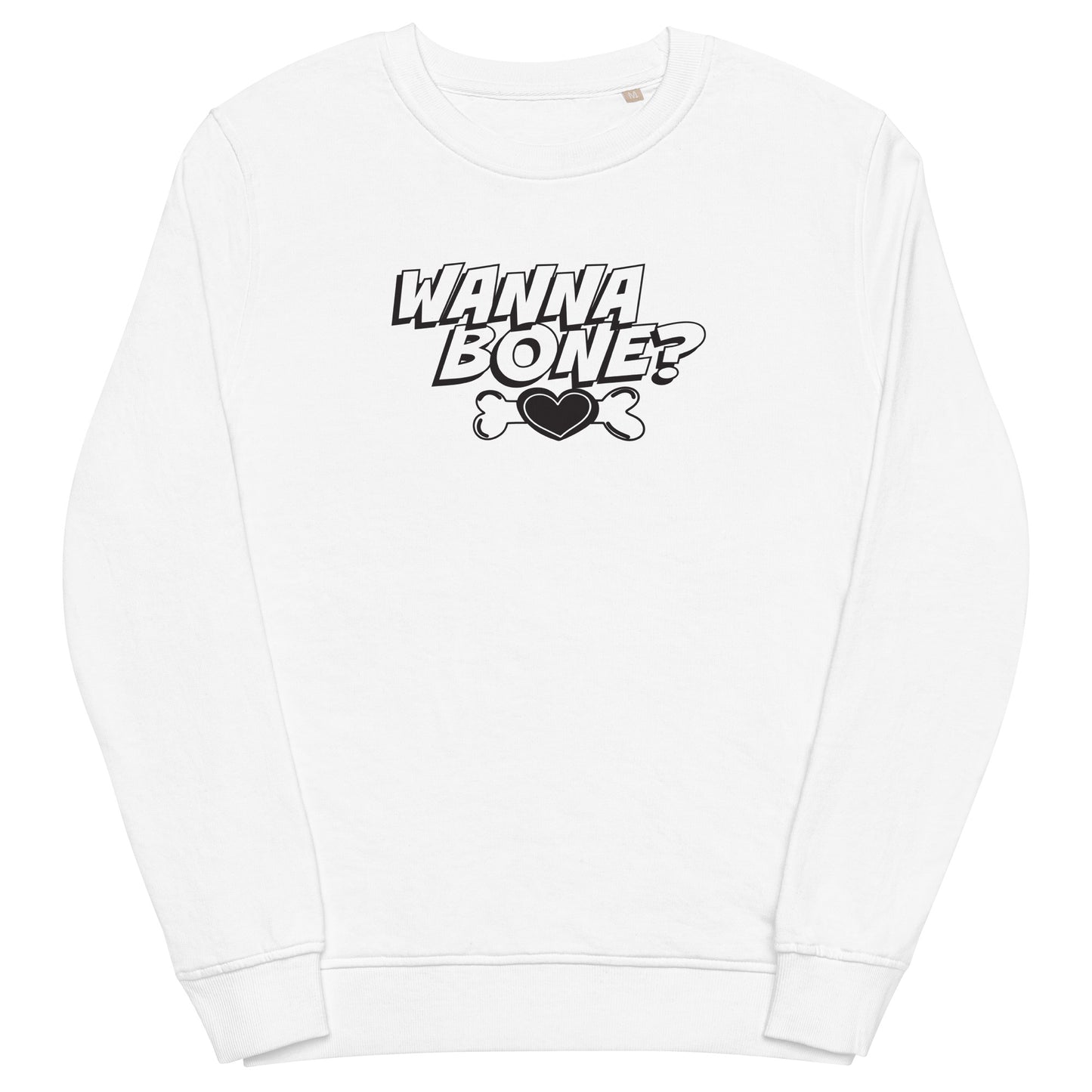 Organic Sweatshirt: Wanna Bone?